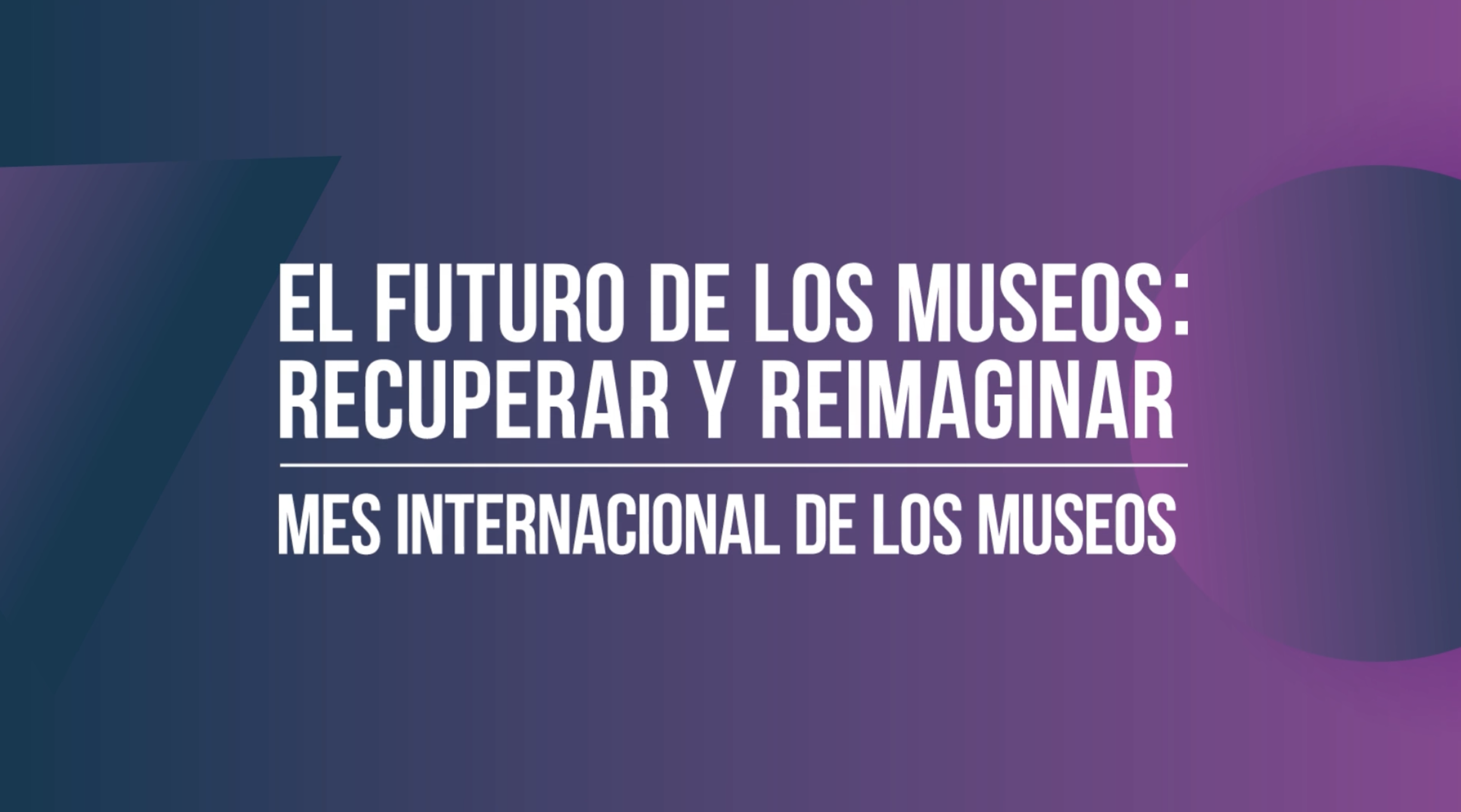 Programa de la Dirección General de Museos por el Mes Internacional de los Museos