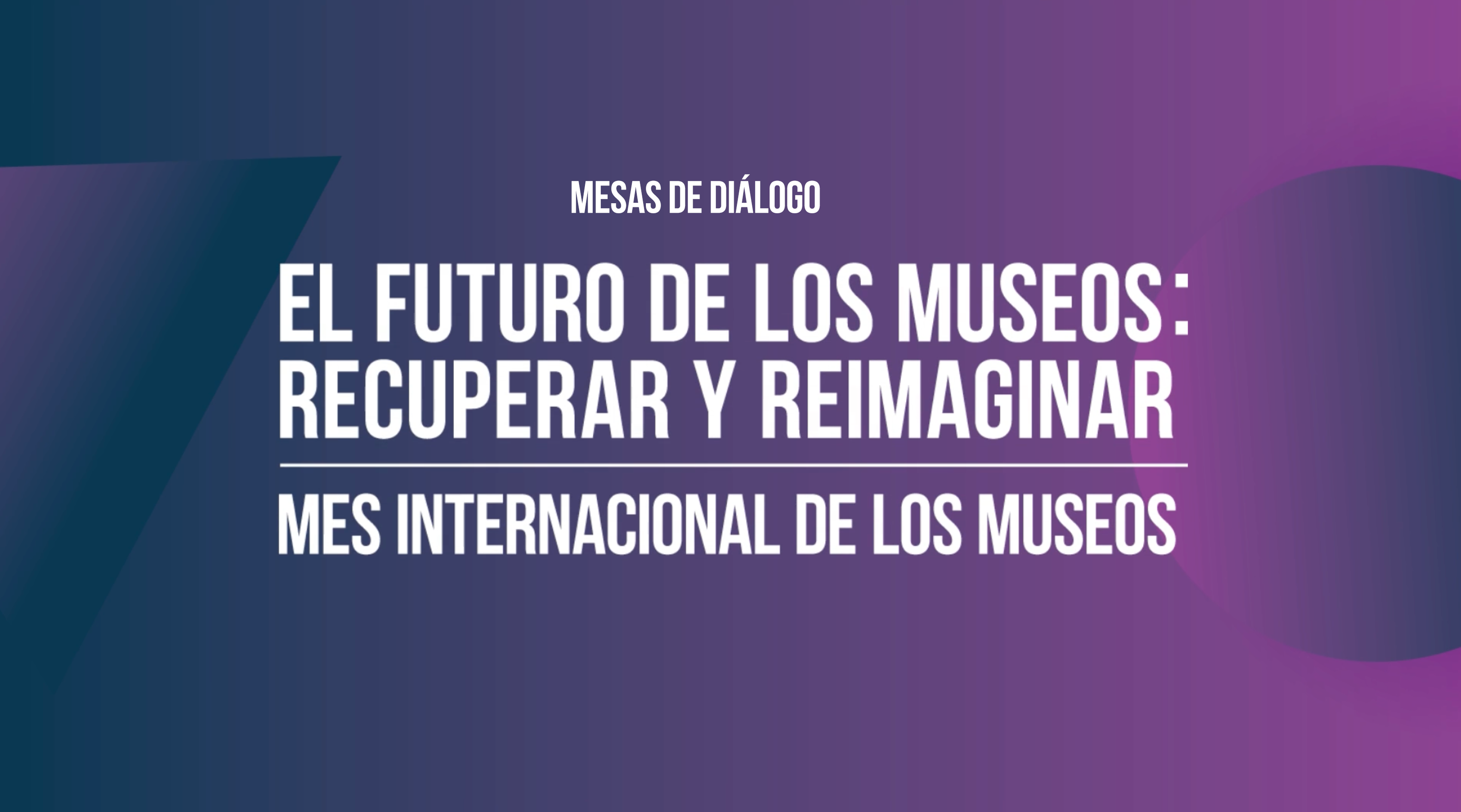 Mesas de diálogo por el Mes Internacional de los Museos