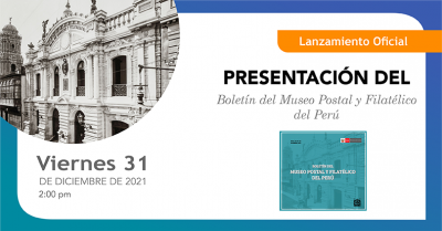 Ministerio de Cultura: Presentan Boletín del Museo Postal y Filatélico del Perú – Edición Bicentenario 2021