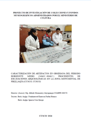 Cruz y Farfán (2026) Proyecto de Investigación "Caracterización de artefactos en obsidiana del periodo Horizonte Medio (540d.c.-900d.c.) procedentes de excavaciones arqueológicas en la zona monu