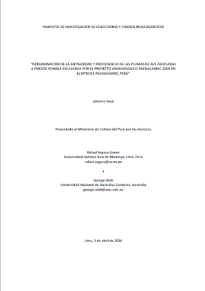 Segura y Olah (2026) “DETERMINACIÓN DE LA ANTIGÜEDAD Y PROCEDENCIA DE LAS PLUMAS DE AVE ASOCIADAS A FARDOS YCHSMA EXCAVADOS POR EL PROYECTO ARQUEOLÓGICO PACHACAMAC-2005 EN EL SITIO DE PACHACÁMAC, PERÚ”