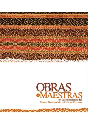 Obras Maestras en las Colecciones del Museo Nacional de la Cultura Peruana