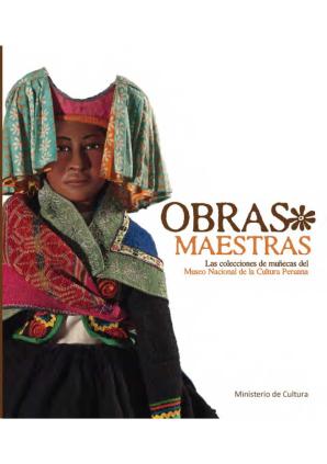 Obras Maestras Las colecciones de muñecas del Museo Nacional de la Cultura Peruana