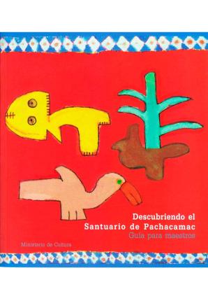 Descubriendo el Santuario de Pachacamac. Guía para maestros