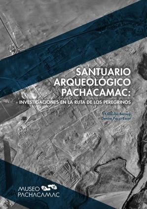 Santuario Arqueológico Pachacamac: Investigaciones en la ruta de los peregrinos